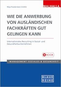 Wie die Anwerbung von ausländischen Fachkräften gut gelingen kann - Maja Roedenbeck Schäfer - E-Book
