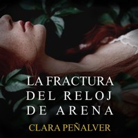 La fractura del reloj de arena - Clara Peñalver - Hörbuch