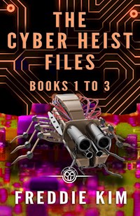 The Cyber Heist Files - Books 1 to 3 - Freddie Kim - E-Book