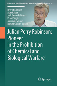 Julian Perry Robinson: Pioneer in the Prohibition of Chemical and Biological Warfare -  - E-Book