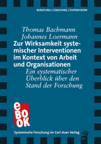 Zur Wirksamkeit systemischer Interventionen im Kontext von Arbeit und Organisationen - Thomas Bachmann - E-Book