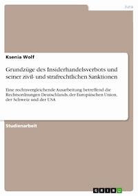 Grundzüge des Insiderhandelsverbots und seiner zivil- und strafrechtlichen Sanktionen - Ksenia Wolf - E-Book