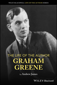 The Life of the Author: Graham Greene - Andrew James - E-Book