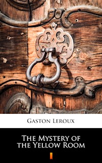 The Mystery of the Yellow Room - Gastón Leroux - E-Book
