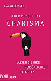 Jeder Mensch hat Charisma - Eva Wlodarek - E-Book