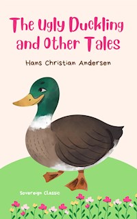 The Ugly Duckling and Other Tales - Hans Christian Andersen - E-Book