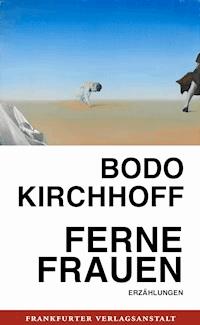 Ferne Frauen - Bodo Kirchhoff - E-Book