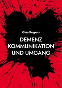 Demenz Kommunikation und Umgang - Gina Kuypers - E-Book