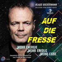 Auf die Fresse - Mehr Energie, mehr Erfolg, mehr Liebe (ungekürzt) - Klaus Biedermann - Hörbuch