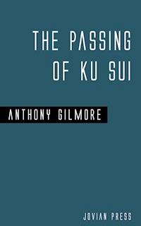 The Passing of Ku Sui - Anthony Gilmore - E-Book