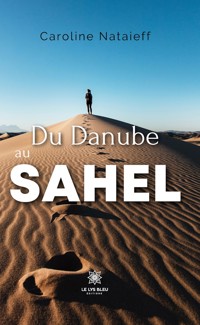 Du Danube au Sahel - Caroline Nataieff - E-Book