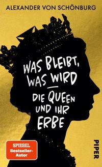 Was bleibt, was wird - die Queen und ihr Erbe - Alexander von Schönburg - E-Book
