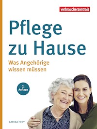 Pflege zu Hause - Carina Frey - E-Book