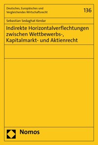 Indirekte Horizontalverflechtungen zwischen Wettbewerbs-, Kapitalmarkt- und Aktienrecht - Sebastian Sedaghat Kerdar - E-Book