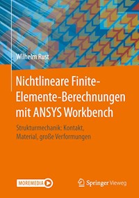 Nichtlineare Finite-Elemente-Berechnungen mit ANSYS Workbench - Wilhelm Rust - E-Book
