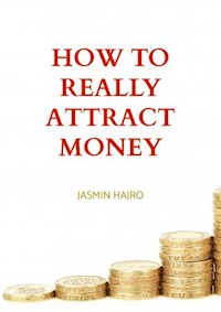 How To Really Attract Money - Hajro Jasmin - E-Book