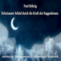 Erholsamer Schlaf durch die Kraft der Suggestionen - Paul Röhrig - Hörbuch