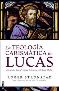 La teología carismática de Lucas - Roger Stronstad - E-Book