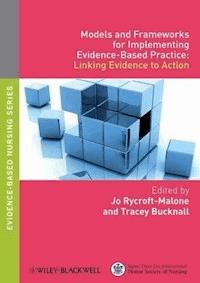 Models and Frameworks for Implementing Evidence-Based Practice -  - E-Book