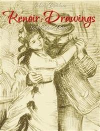 Renoir: Drawings 168 Colour Plates - Maria Peitcheva - E-Book
