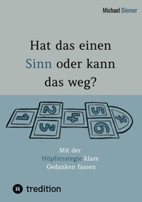 Hat das einen Sinn oder kann das weg? - Durch Selbstreflexion über Persönlichkeitsbildung zur Bewusstseinsentwicklung gelangen. - Michael Diemer - E-Book