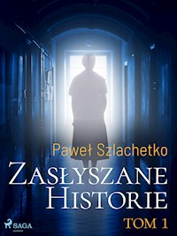 Zasłyszane historie. Tom 1 - Paweł Szlachetko - E-Book
