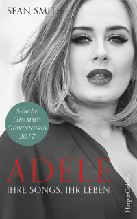 Adele: ihre Songs, ihr Leben - Sean Smith - E-Book