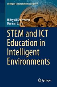 STEM and ICT Education in Intelligent Environments - Hideyuki Kanematsu - E-Book