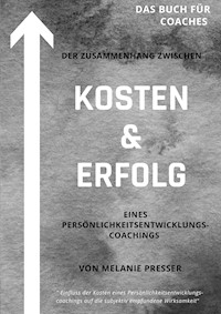 Zusammenhang zwischen Kosten & Erfolg eines Coachings - Melanie Presser - E-Book