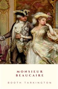Monsieur Beaucaire - Booth Tarkington - E-Book