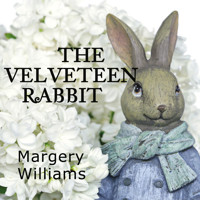 The Velveteen Rabbit - Margery Williams - Hörbuch