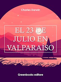 El 23 de julio en Valparaíso - Charles Darwin   - E-Book