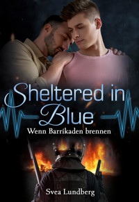 Sheltered in blue: Wenn Barrikaden brennen - Svea Lundberg - E-Book