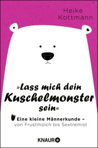 Lass mich dein Kuschelmonster sein - Heike Kottmann - E-Book