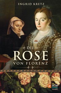 Die Rose von Florenz - Ingrid Kretz - E-Book