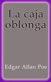 La caja oblonga - Edgar Allan Poe - E-Book