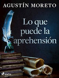 Lo que puede la aprehensión - Agustín Moreto - E-Book