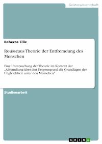 Rousseaus Theorie der Entfremdung des Menschen - Rebecca Tille - kostenlos E-Book