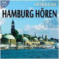 HH Hamburg Hören - eine Hörreise: Vom Hafen über St. Pauli zur Alster und in den Volkspark & Geräusche-Raten - Franziska Diesmann - Hörbuch