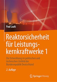 Reaktorsicherheit für Leistungskernkraftwerke 1 - Paul Laufs - E-Book