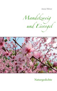 Mandelzweig und Eisvogel - Anne Höver - E-Book