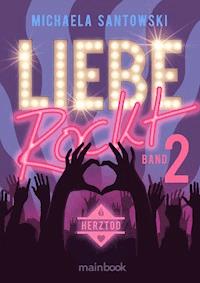 Liebe rockt! Band 2: Herztod - Michaela Santowski - E-Book
