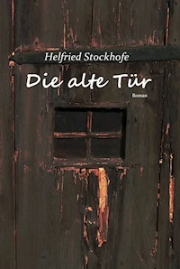 Die alte Tür - Helfried Stockhofe - E-Book