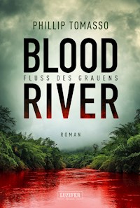 BLOOD RIVER - FLUSS DES GRAUENS - Phillip Tomasso - E-Book
