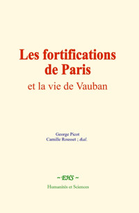 Les fortifications de Paris et la vie de Vauban - George Picot - E-Book