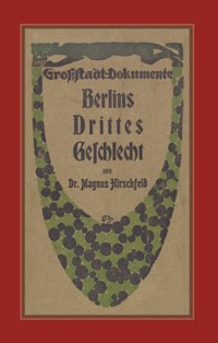 Berlins Drittes Geschlecht - Magnus Hirschfeld - E-Book