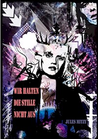 Wir halten die Stille nicht aus - Jules Mitzy - E-Book