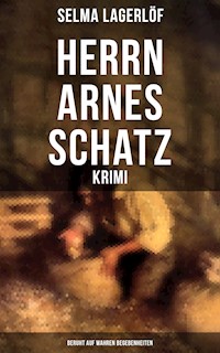 Herrn Arnes Schatz - Krimi: Beruht auf wahren Begebenheiten - Selma Lagerlöf - E-Book