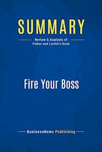 Summary: Fire Your Boss - BusinessNews Publishing - E-Book