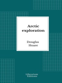 Arctic exploration - Douglas Hoare - E-Book